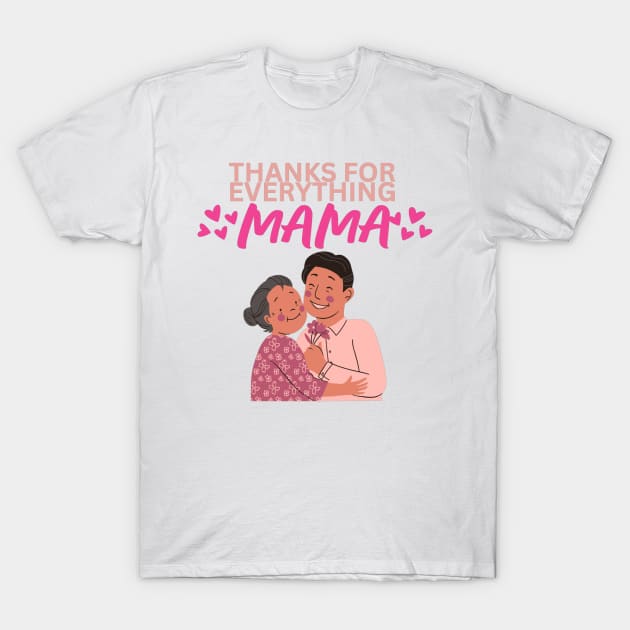 Thanks for Everything Mama Flowers - Illustration T-Shirt by Trendy-Now